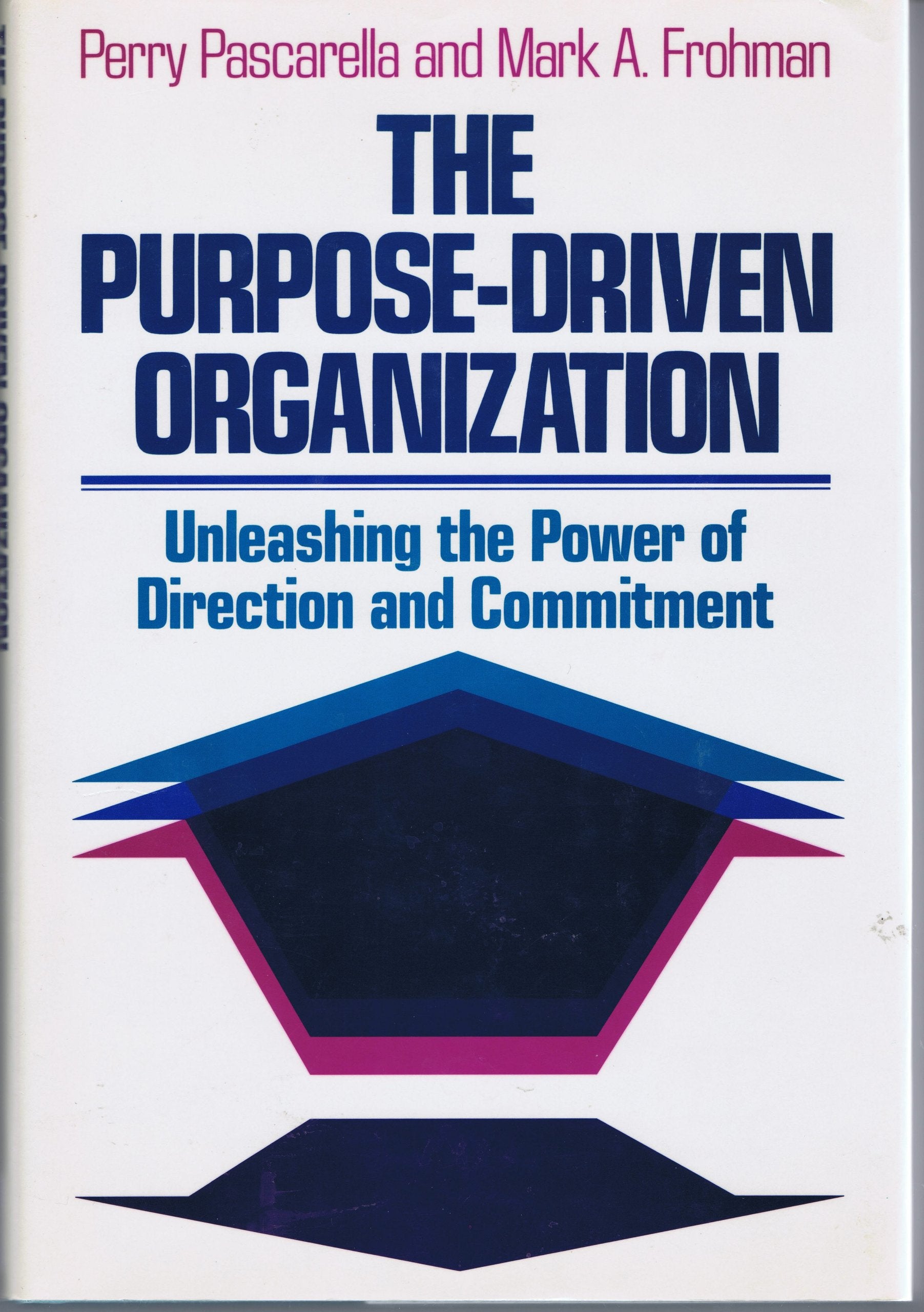The PurposeDriven Organization: Unleashing the Power of Direction and Commitment (Jossey Bass Business & Management Series),Used