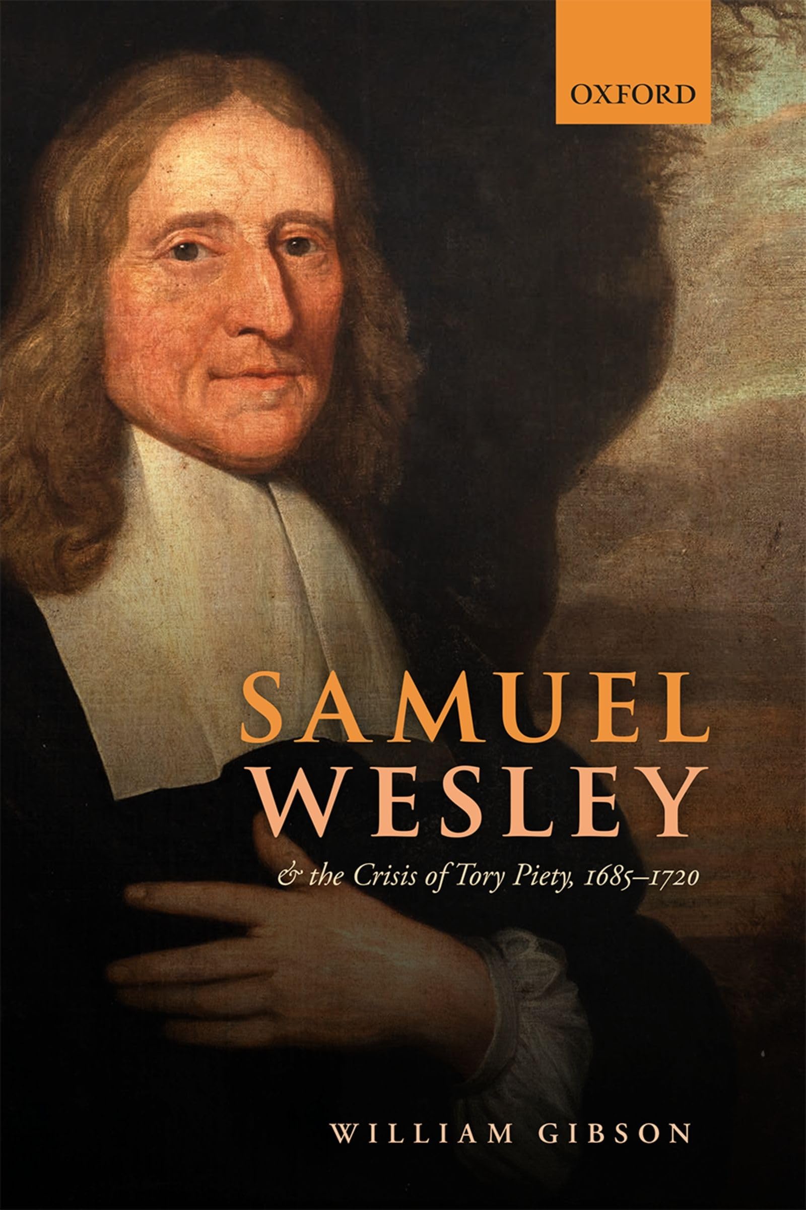 Samuel Wesley and the Crisis of Tory Piety, 16851720,Used