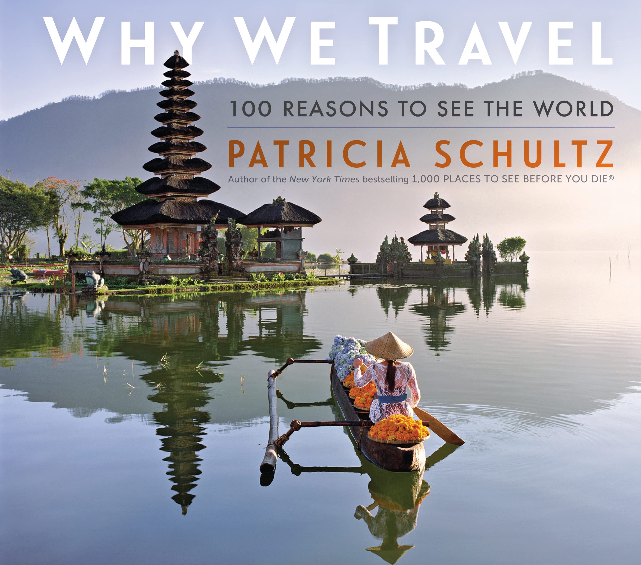 Why We Travel: 100 Reasons To See The World