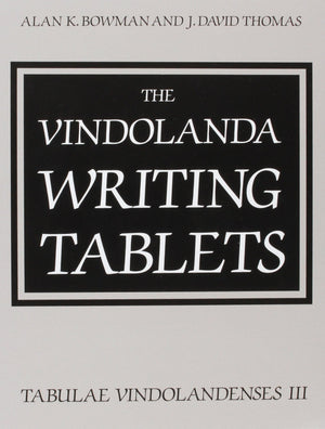 The Vindolanda Writing Tablets: (Tabulae Vindolandenses) Volume Iii