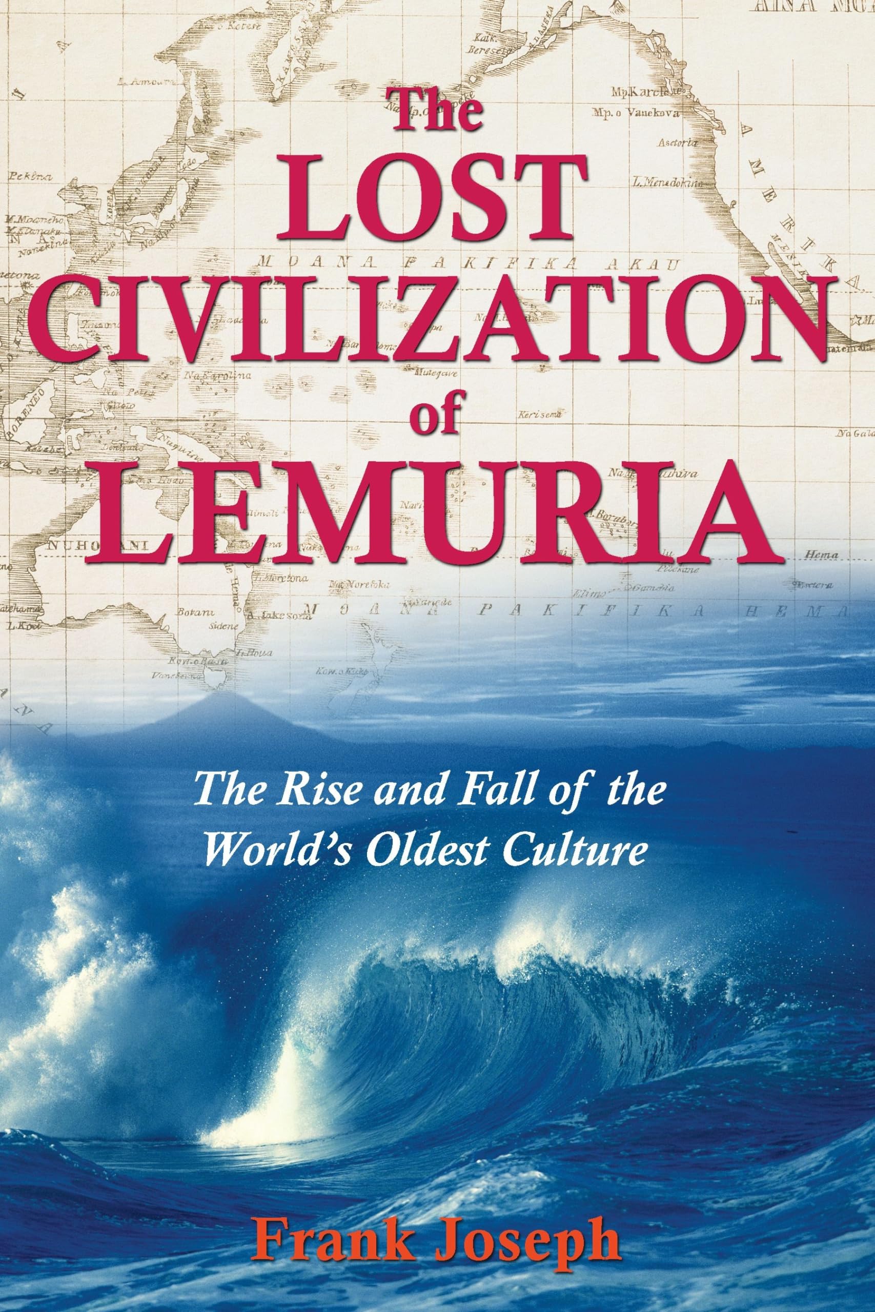 The Lost Civilization of Lemuria: The Rise and Fall of the World's Oldest Culture,Used