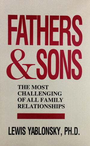 Fathers and Sons: The Most Challenging of All Family Relationships,Used