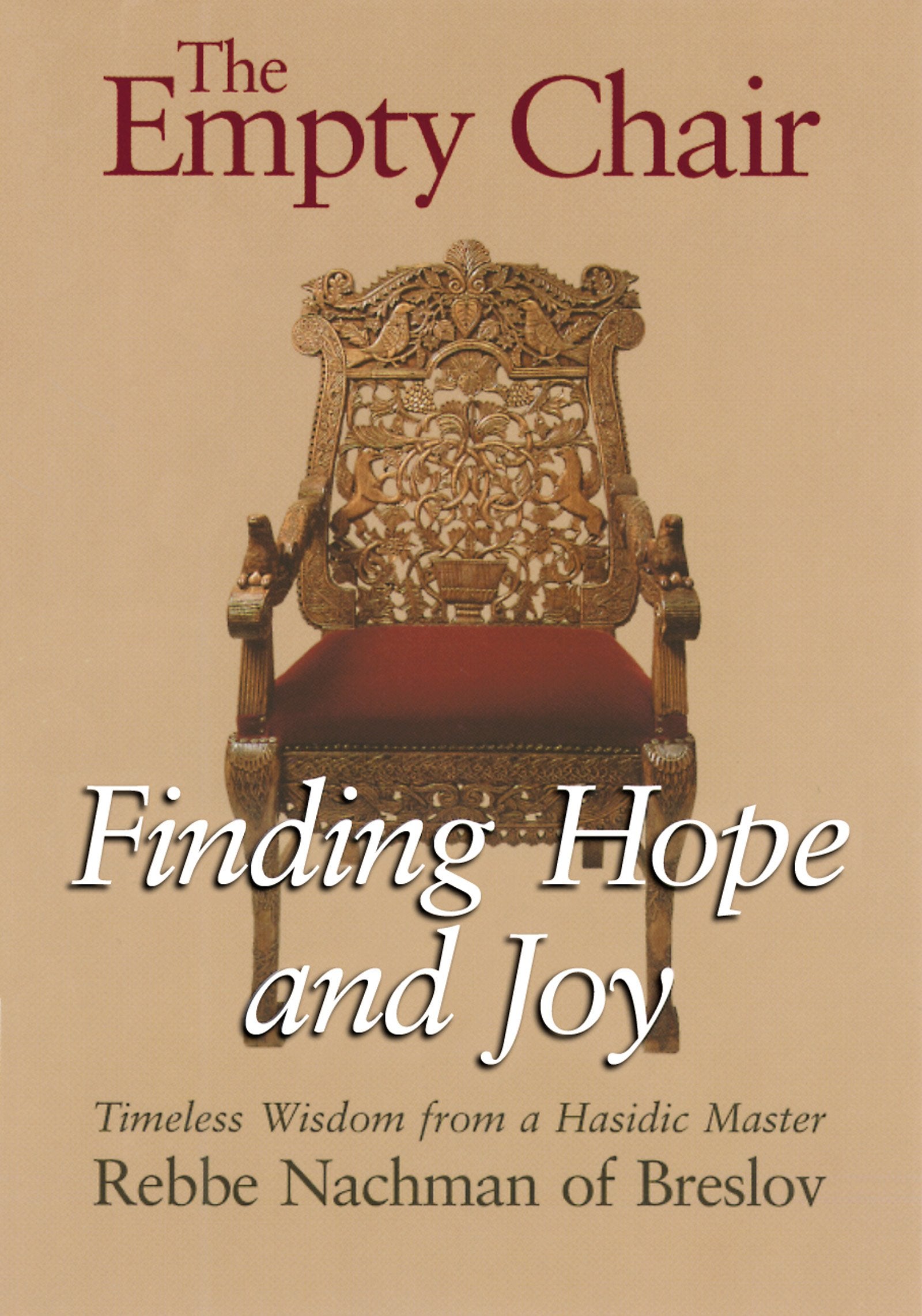 The Empty Chair: Finding Hope and JoyTimeless Wisdom from a Hasidic Master, Rebbe Nachman of Breslov,Used