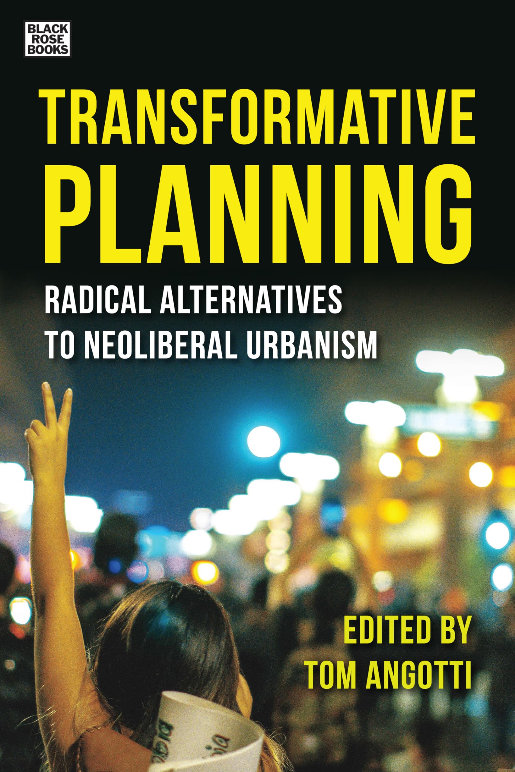 Transformative Planning: Radical Alternatives To Neoliberal Urbanism,Used