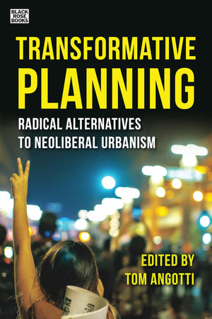 Transformative Planning: Radical Alternatives To Neoliberal Urbanism,Used