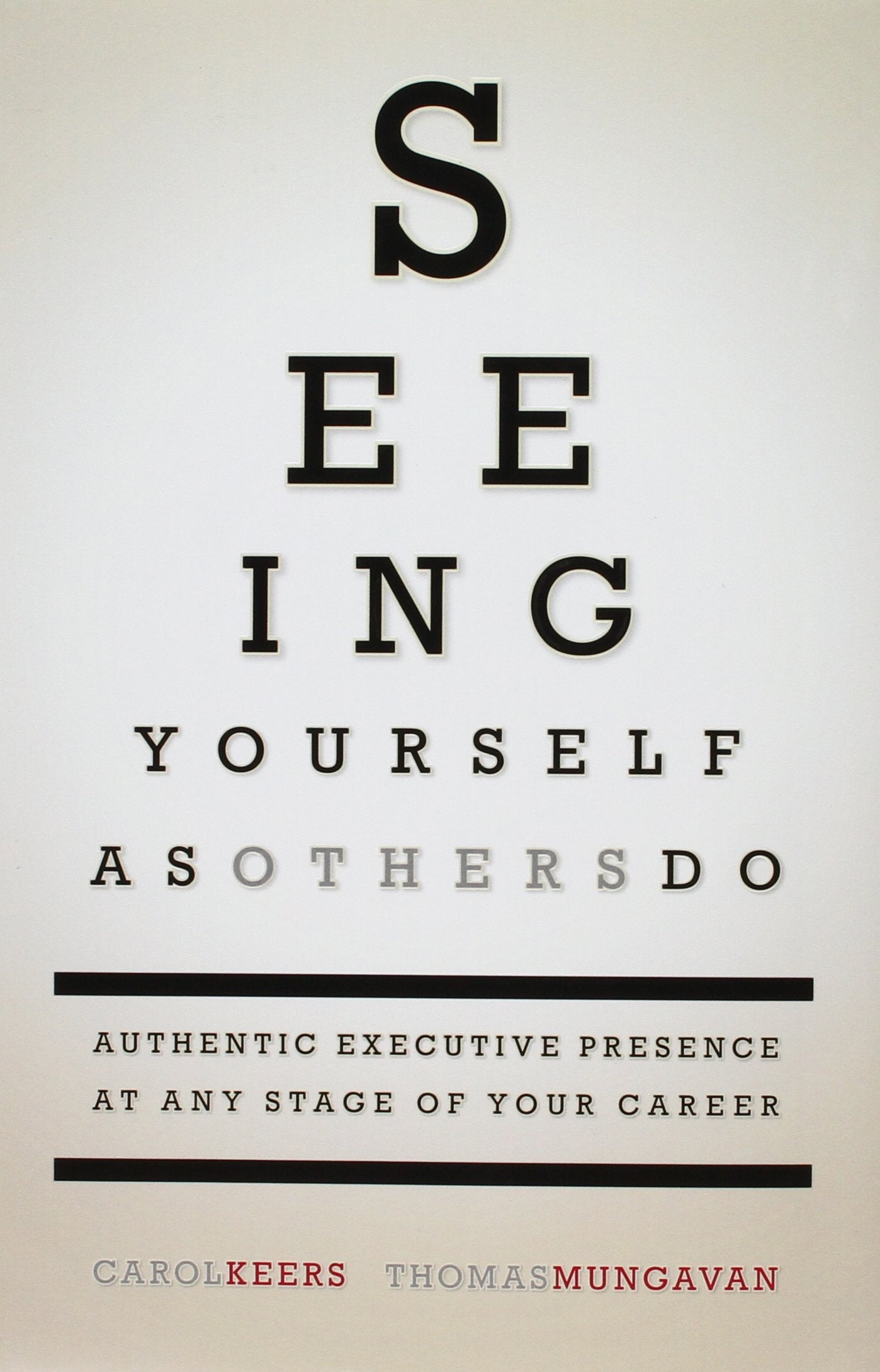 Seeing Yourself as Others Do: Authentic Executive Presence at Any Stage of Your Career,Used