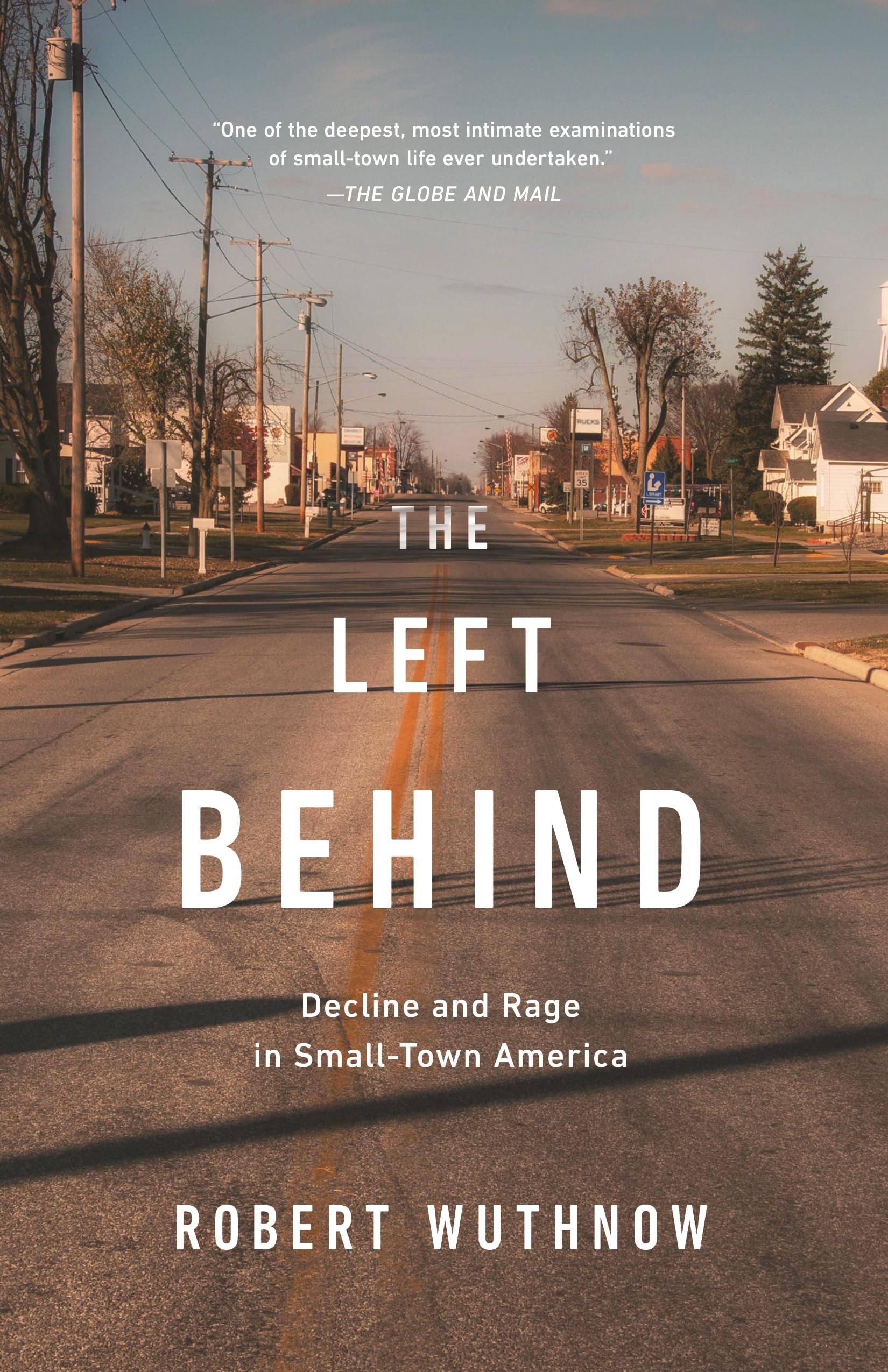 The Left Behind: Decline and Rage in SmallTown America,Used