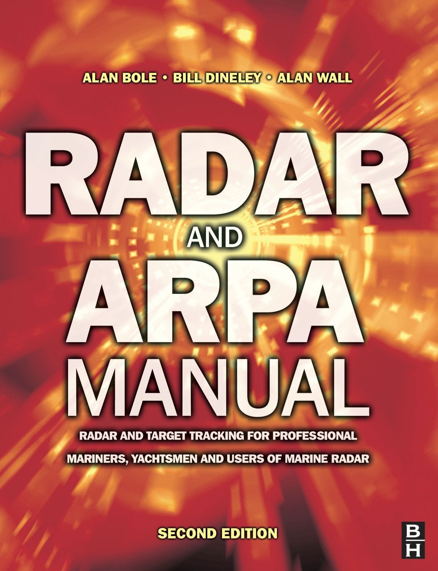 Radar And Arpa Manual, Second Edition: Radar And Target Tracking For Professional Mariners, Yachtsmen And Users Of Marine Radar