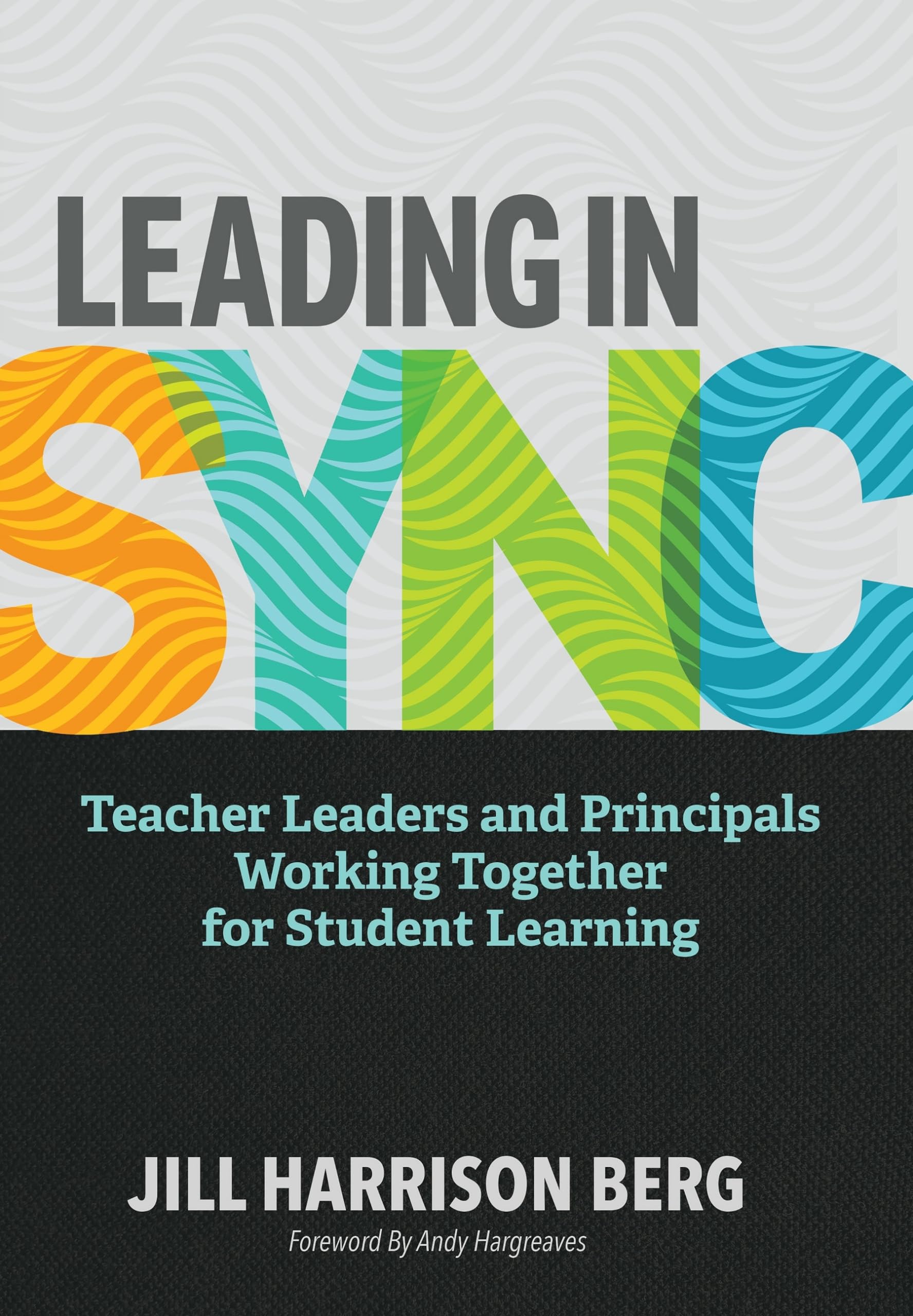 Leading in Sync: Teacher Leaders and Principals Working Together for Student Learning,Used