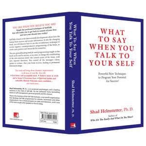 What To Say When You Talk To Your Self: Powerful New Techniques To Program Your Potential For Success!