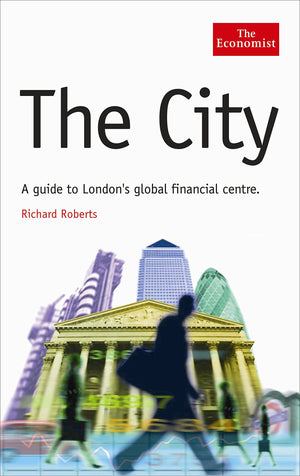 The City: A Guide to London's Global Financial Centre (The Economist Series),Used