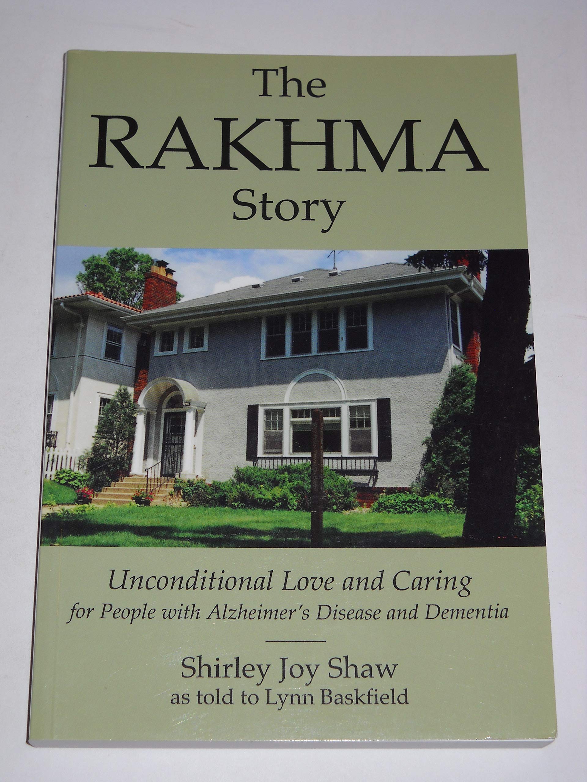 The Rakhma Story: Unconditional Love and Caring for People With Alzheimer's Disease and Dementia,Used