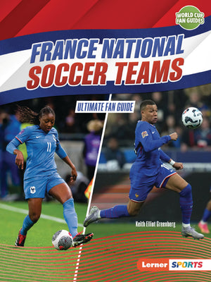 France National Soccer Teams: Ultimate Fan Guide (World Cup Fan Guides (Lerner  Sports))