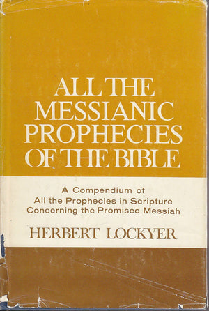 All The Messianic Prophecies Of The Bible,New