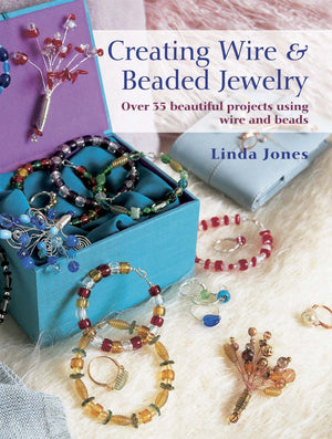 Creating Wire & Beaded Jewelry: Over 35 Beautiful Projects Using Wire And Beads,Used
