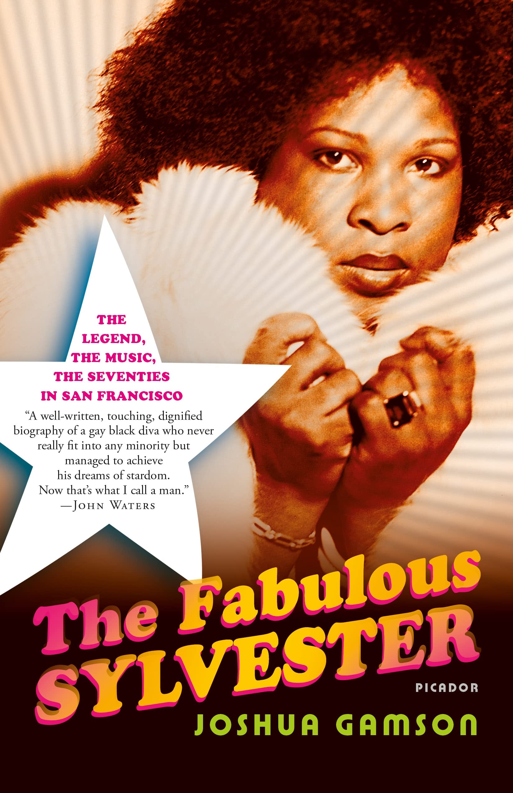 The Fabulous Sylvester: The Legend, the Music, the Seventies in San Francisco,New