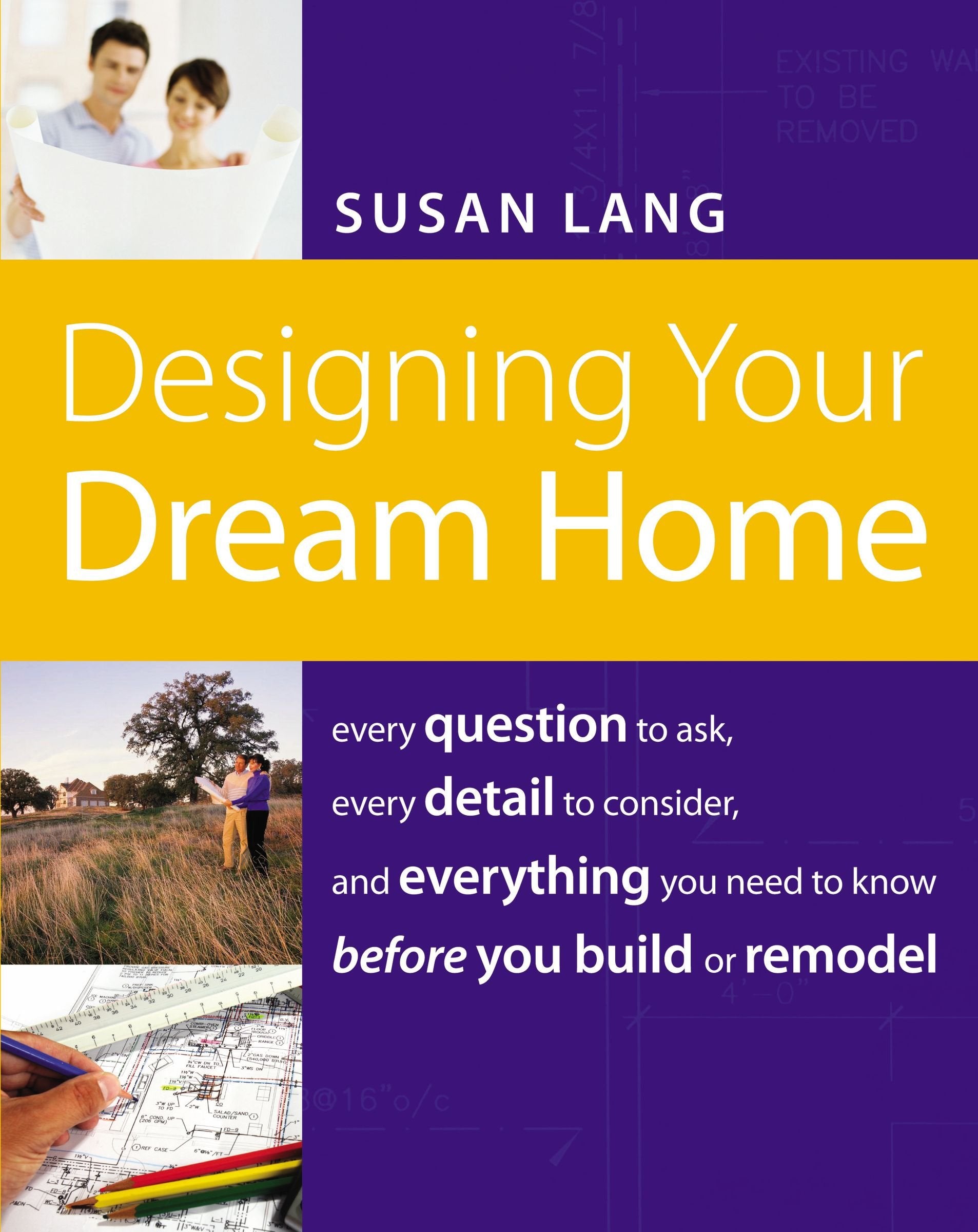Designing Your Dream Home: Every Question to Ask, Every Detail to Consider, and Everything to Know Before You Build or Remodel,Used