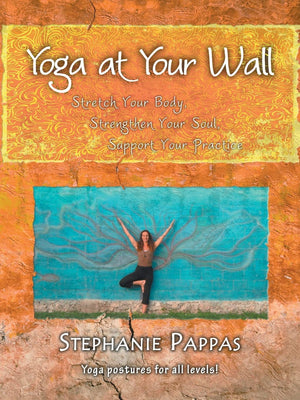 Yoga at Your Wall: Stretch Your Body, Strengthen Your Soul, Support Your Practice,Used
