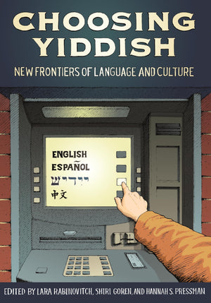 Choosing Yiddish: New Frontiers Of Language And Culture (Nonseries)