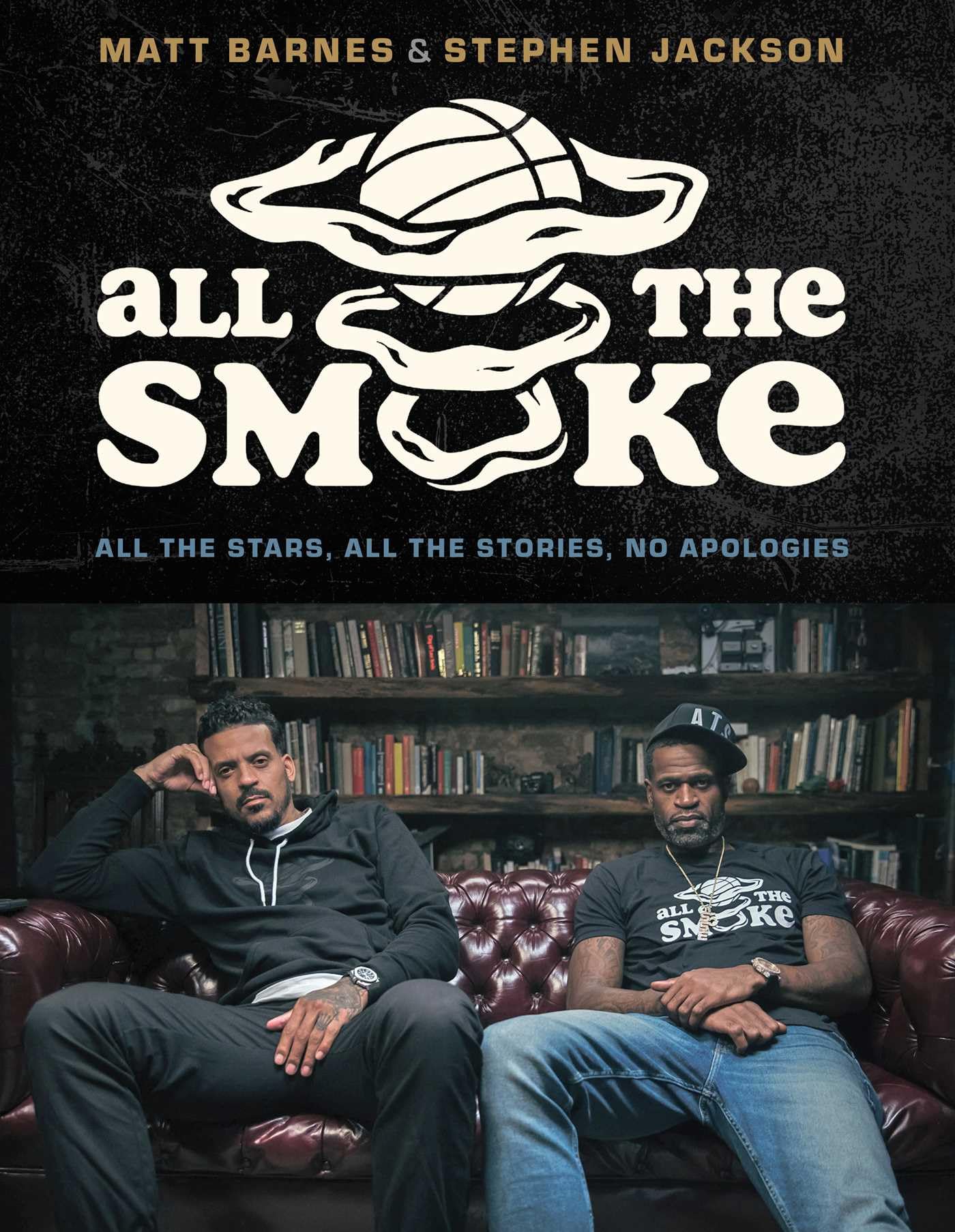 All the Smoke: All the Stars, All the Stories, No Apologies,New
