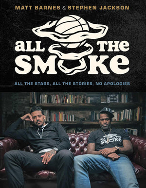 All the Smoke: All the Stars, All the Stories, No Apologies,New
