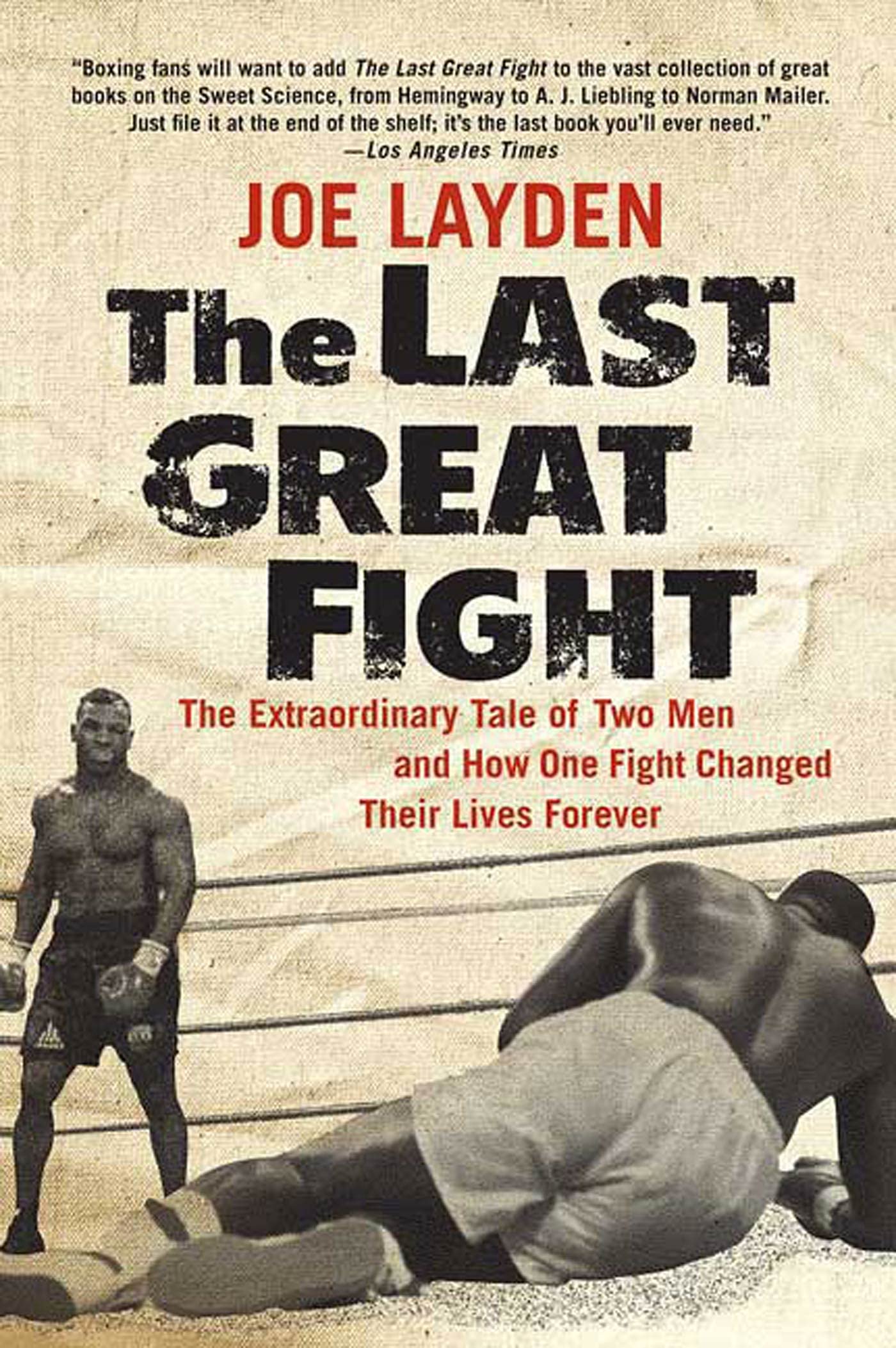 The Last Great Fight: The Extraordinary Tale of Two Men and How One Fight Changed Their Lives Forever,Used