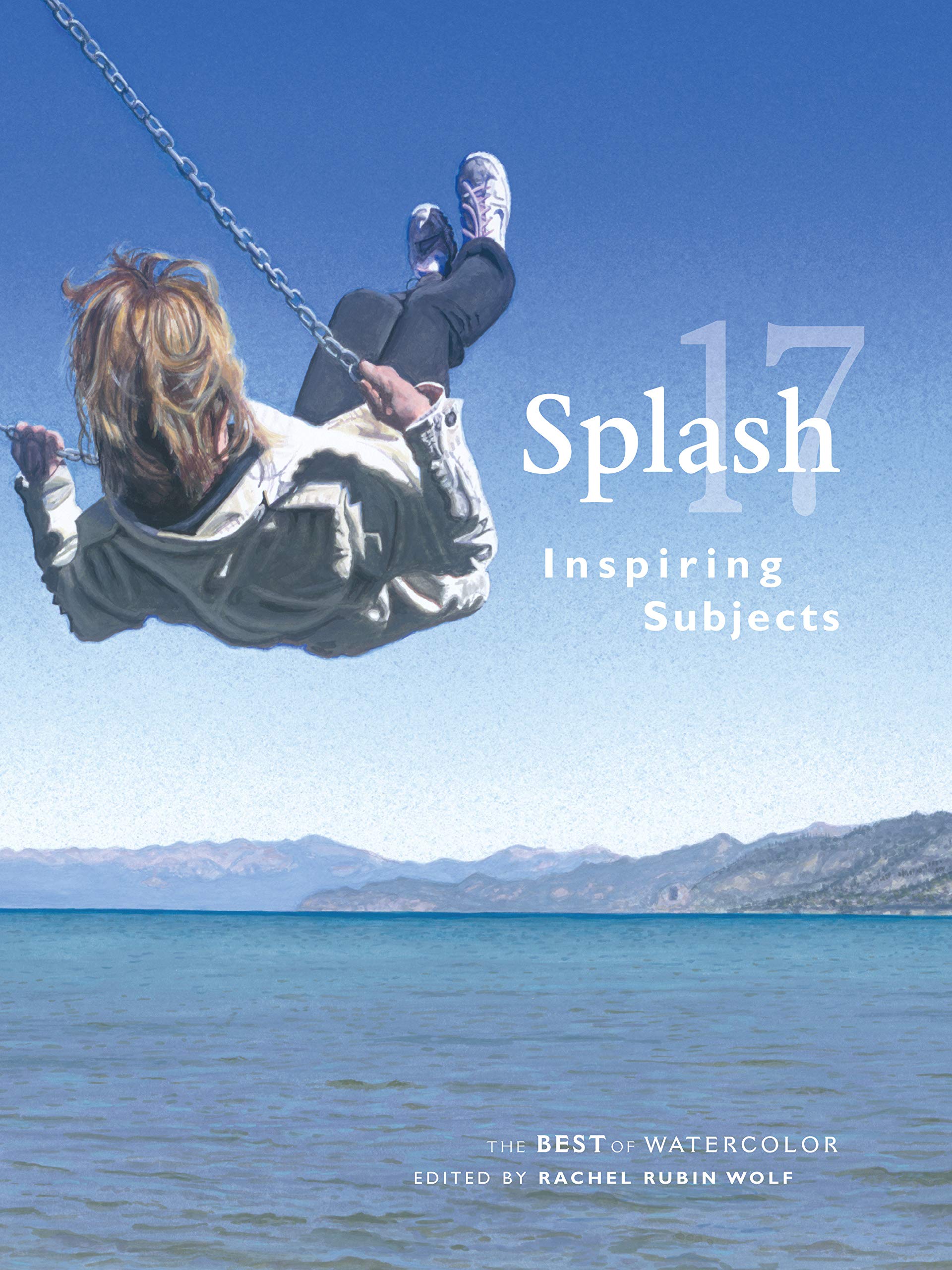 Splash 17: Inspiring Subjects (Splash: The Best Of Watercolor)