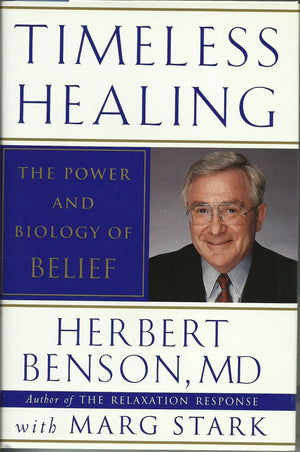 Timeless Healing: The Power And Biology Of Belief