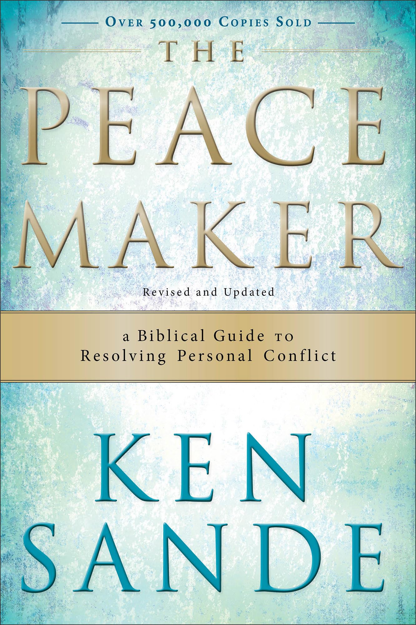 The Peacemaker: A Biblical Guide To Resolving Personal Conflict,New