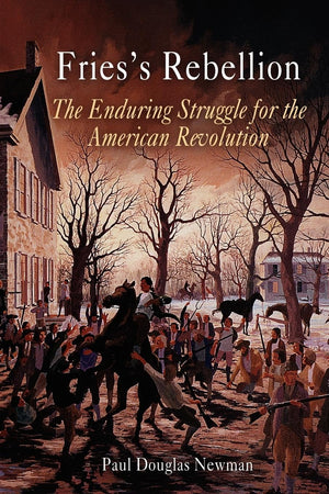 Fries's Rebellion: The Enduring Struggle for the American Revolution,Used