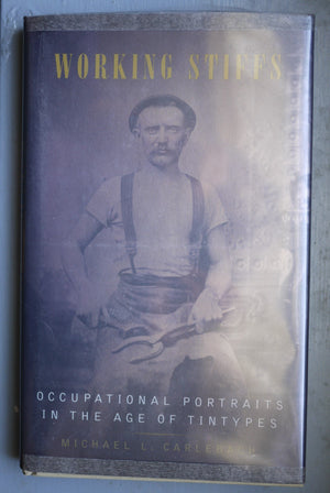 Working Stiffs: Occupational Portraits in the Age of Tintypes,Used