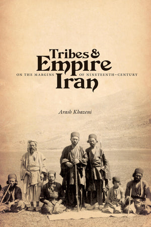 Tribes and Empire on the Margins of NineteenthCentury Iran (Publications on the Near East),Used