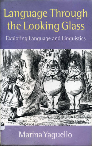 Language Through The Looking Glass: Exploring Language And Linguistics,New