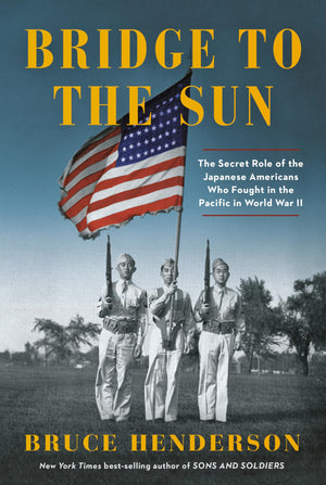 Bridge To The Sun: The Secret Role Of The Japanese Americans Who Fought In The Pacific In World War Ii-new,New