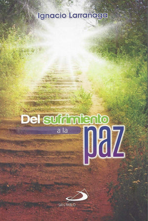 Del Sufrimiento A La Paz by Father Ignacio Larraaga,New