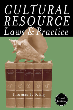 Cultural Resource Laws And Practice (Heritage Resource Management Series)