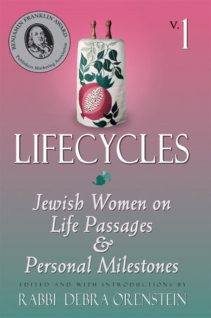 Lifecycles: Jewish Women on Life Passages and Personal Milestones (Lifecycles, Vol 1),New