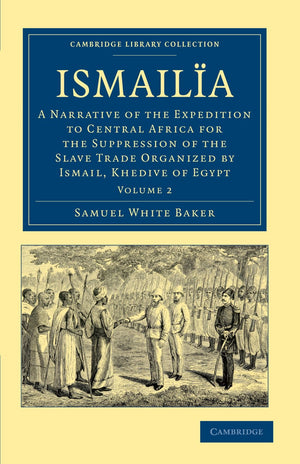 Ismaila: A Narrative of the Expedition to Central Africa for the Suppression of the Slave Trade Organized by Ismail, Khedive of ,Used