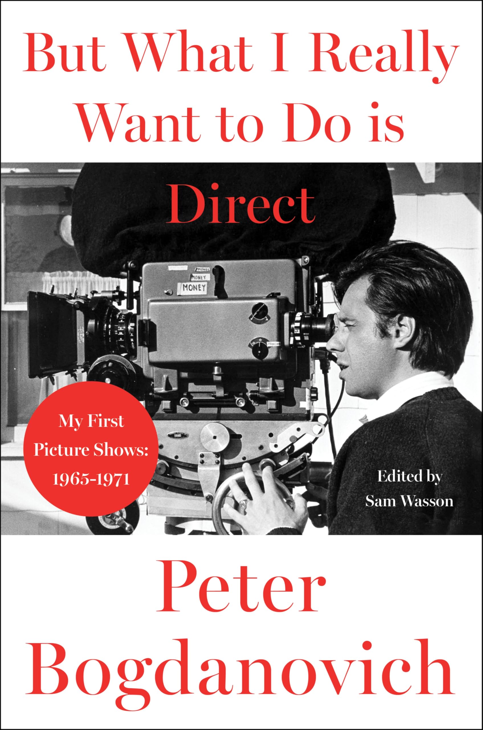 But What I Really Want To Do Is Direct: My First Picture Shows: 19651971