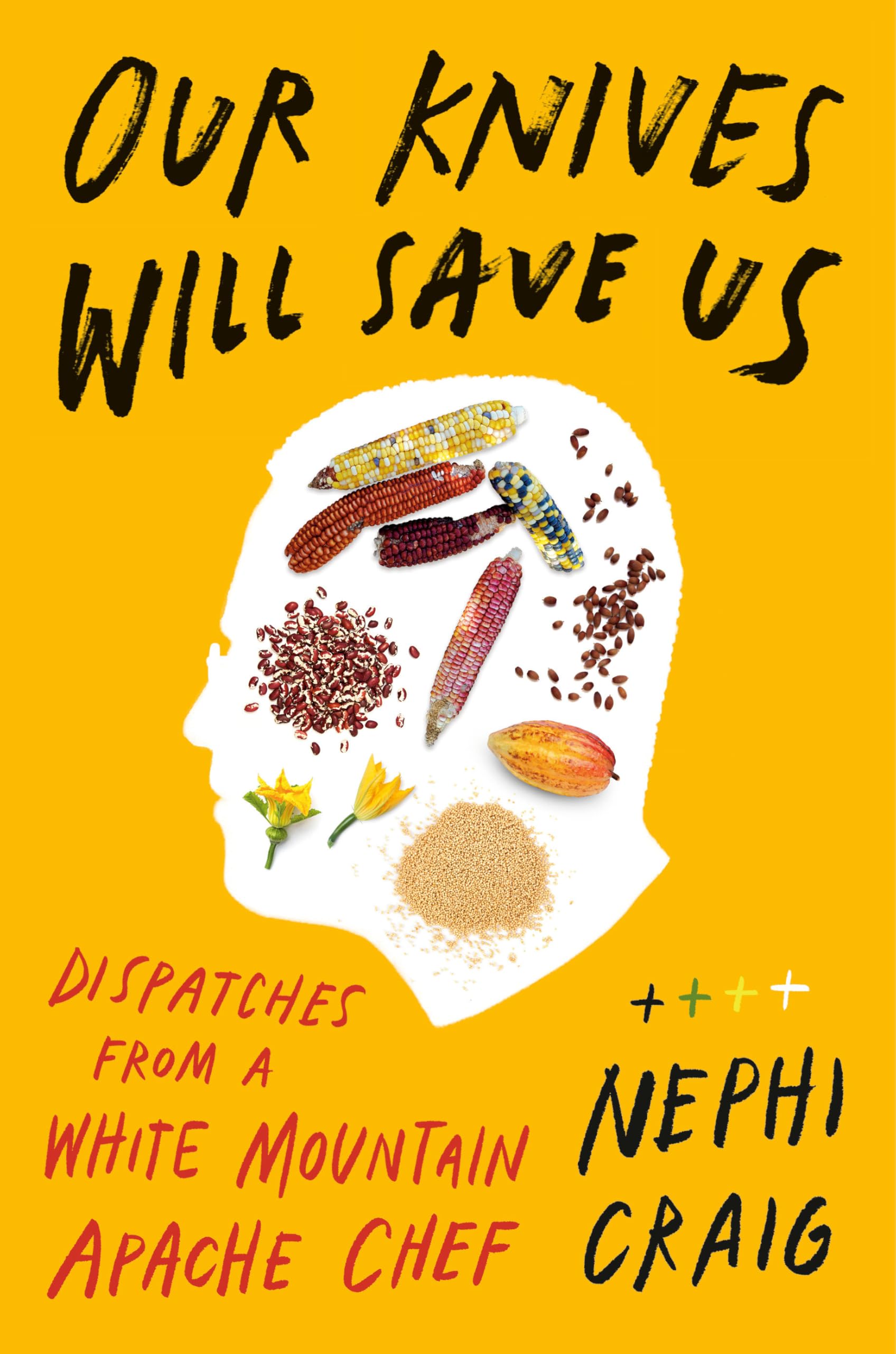 Our Knives Will Save Us: Dispatches From A White Mountain Apache Chef