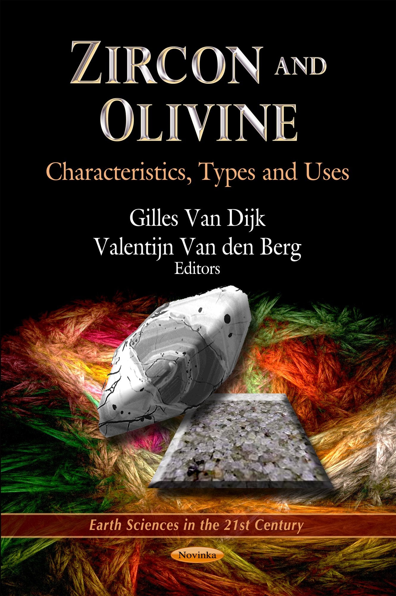 Zircon and Olivine: Characteristics, Types and Uses (Earth Sciences in the 21st Century),Used