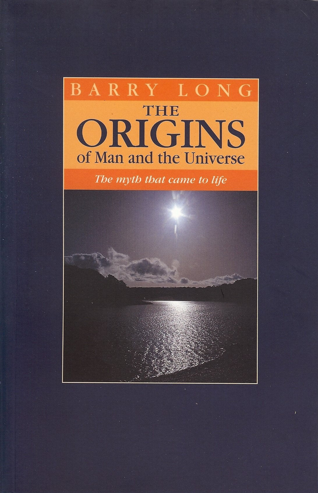 The Origins of Man and the Universe: The Myth that Came to Life,Used
