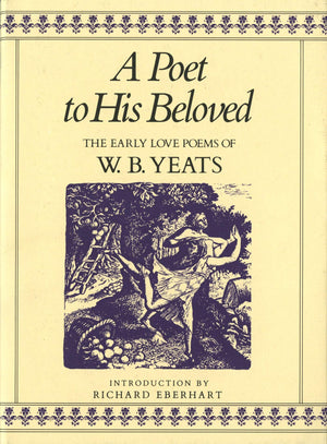 A Poet to His Beloved: The Early Love Poems of William Butler Yeats,Used
