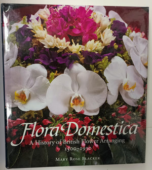Flora Domestica: A History Of British Flower Arranging 15001930