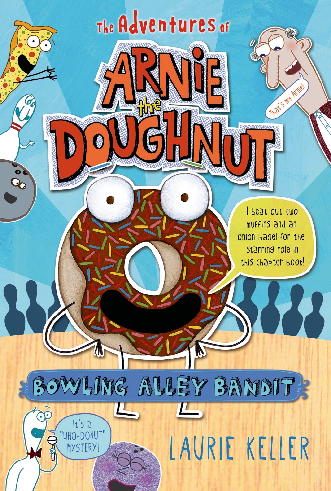 Bowling Alley Bandit: The Adventures of Arnie the Doughnut (The Adventures of Arnie the Doughnut, 1),New