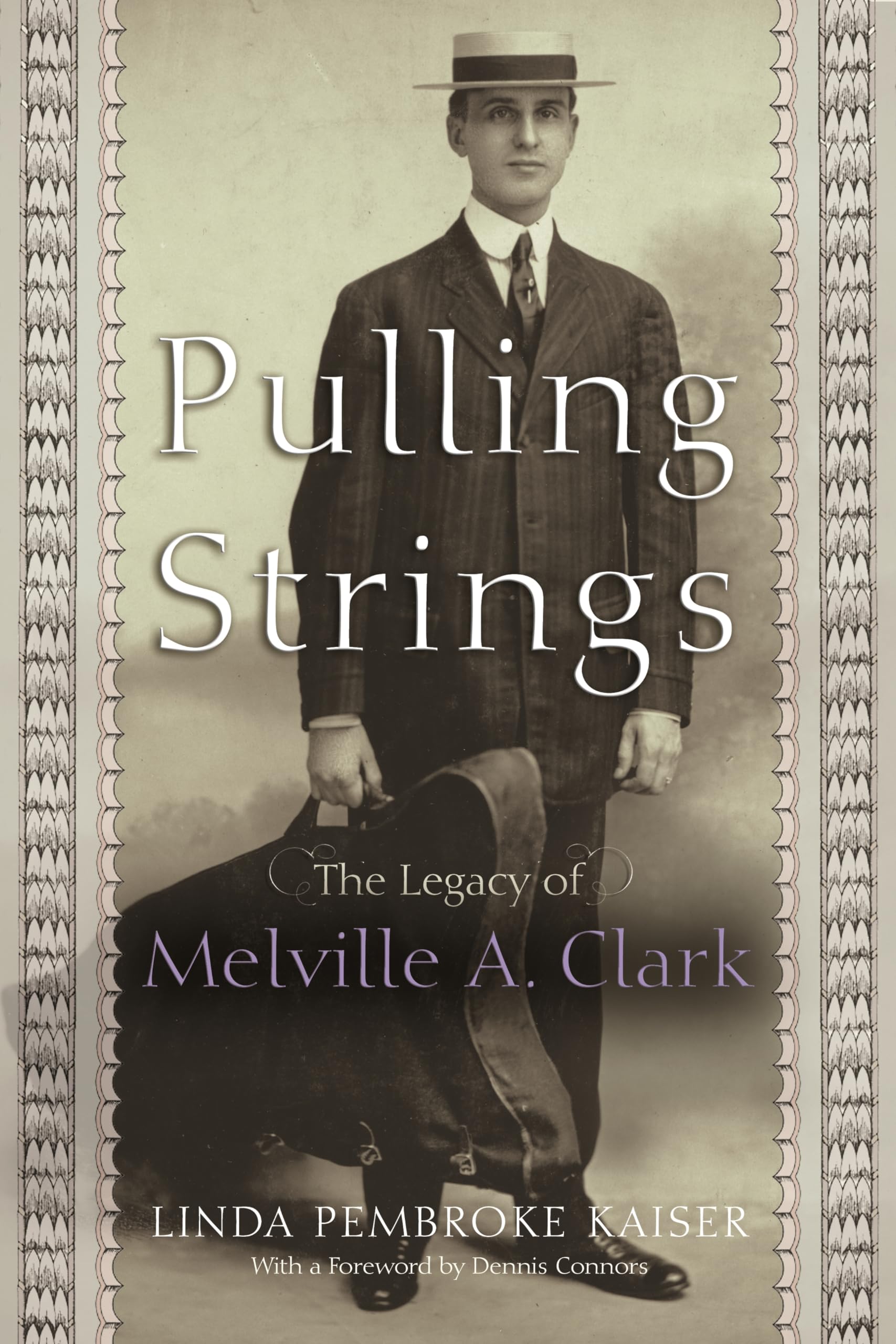 Pulling Strings: The Legacy of Melville A. Clark,New