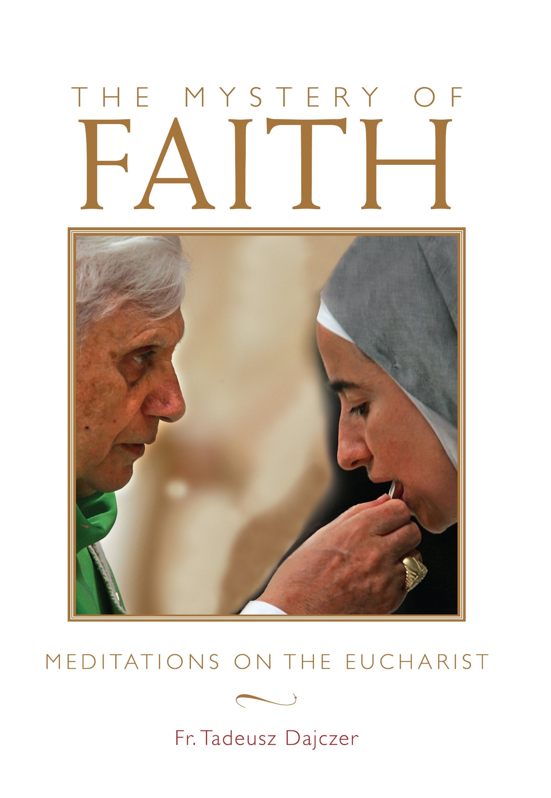 The Mystery of Faith: Meditations on the Eucharist,Used