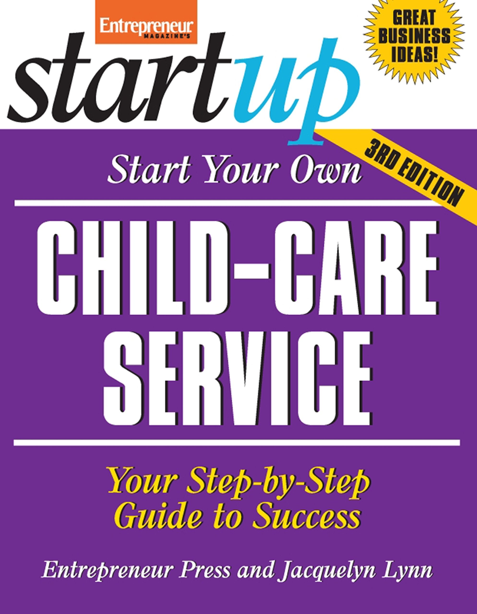 Start Your Own ChildCare Service: Your StepByStep Guide to Success (StartUp Series),New