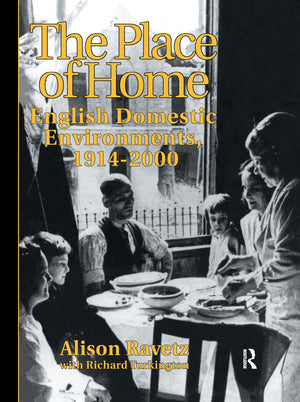 The Place of Home: English domestic environments, 19142000 (Planning, History and Environment Series),Used