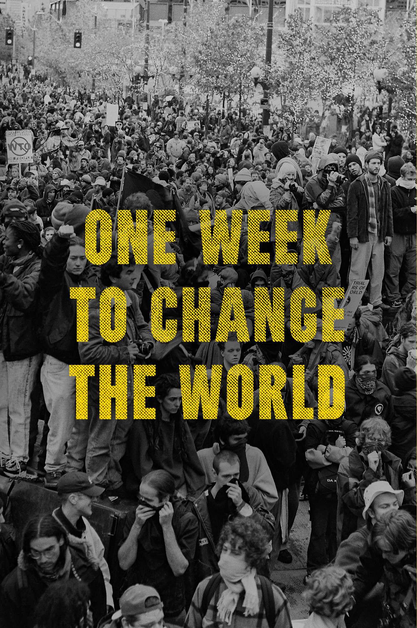 One Week to Change the World: An Oral History of the 1999 WTO Protests,New